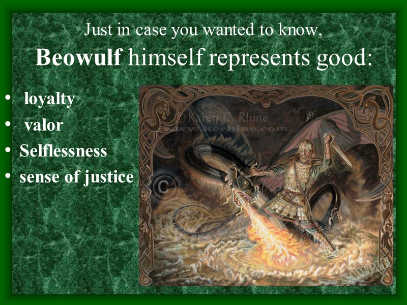 Just in case you wanted to know,  Beowulf himself represents good:  